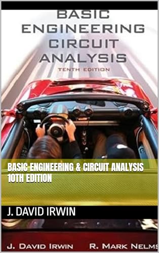 Basic Engineering & Circuit Analysis 10th Edition (Electronics Engineering Books Book 1)