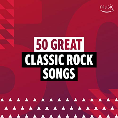 50 Great Classic Rock Songs Playlist On Prime Music 50-great-classic-rock-songs-playlist-on-prime-music