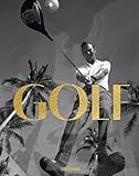 Golf: A Tribute To Golf’s Finest Destinations, Gear, And Icons (The Sports Books Series)