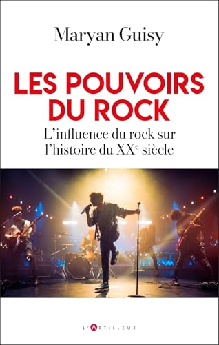 Les pouvoirs du rock: L'influence du rock sur l'histoire du XXème siècle