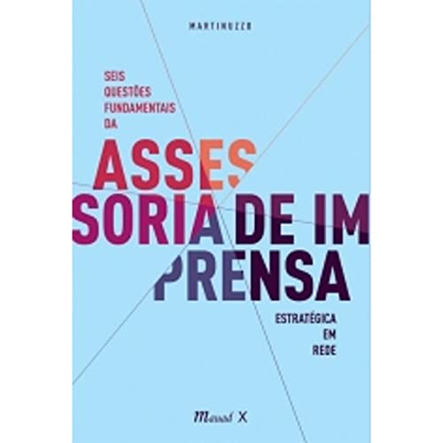 Seis questões fundamentais da assessoria de imprensa estratégica em rede: