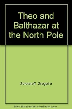 Hardcover Theo and Balthazar at the North Pole Book