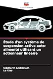 Étude d'un système de suspension active auto-alimenté utilisant un actionneur linéaire...