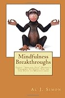 Mindfulness Breakthroughs: Eight Applied Zen Mindset Changes to Start You on the Path to Mindfulness 0615859879 Book Cover