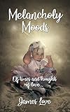 Melancholy Moods: Of times and thoughts of love… - James Love 