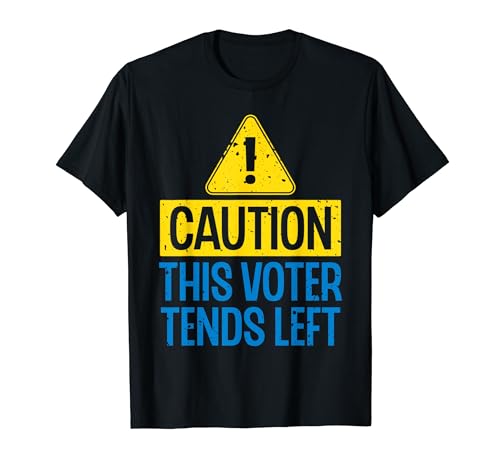 Caution This Voter Tends Left American Voting Joke Vote T-Shirt