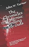 The Chronicles of Hernia: Spilling My Guts: My Two Hernia Surgeries and My Exit From the Ministry After 33 Years