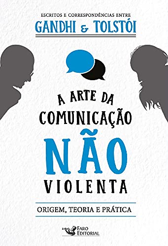 A arte da comunicação não violenta: Escritos e correspondências entre Gandhi e Tolstói