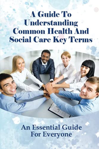 A Guide To Understanding Common Health And Social Care Key
