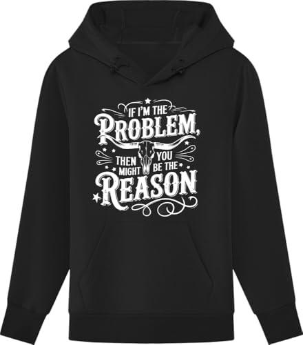 I'm The Problem Sweatshirt Hoodie If Im The Problem Shirt