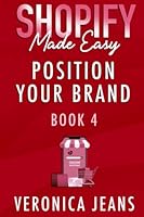Position Your Brand: Shopify Made Easy [2022] (Ecommerce Online Store Tool Kit) B0B3DHMWY2 Book Cover
