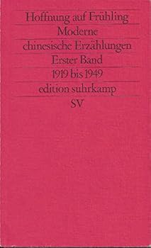 Paperback Hoffnung auf Fruhling, Moderne Chinesische Erzahlungen: Erster Band 1919 bis 1949 [German] Book