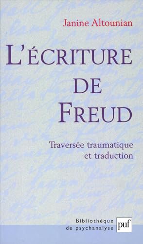  L\'écriture de Freud : Traversée traumatique et traduction (French Edition)