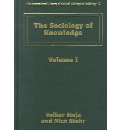 The Sociology of Knowledge (The International Library of Critical Writings in Sociology series, 12)