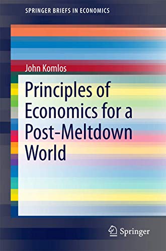 Principles of Economics for a Post-Meltdown World (SpringerBriefs in Economics)