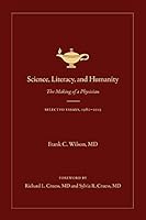 Science, Literacy, and Humanity: The Making of a Physician 1597151262 Book Cover