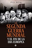 La Segunda Guerra Mundial: Y el fin de la Era Europea 8413845785 Book Cover