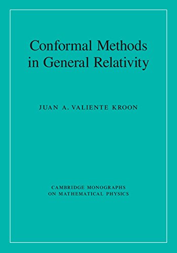Conformal Methods in General Relativity (Cambridge Monographs on Mathematical Physics)