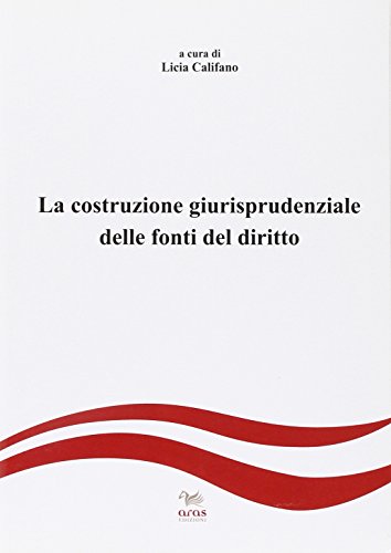 La costruzione giurisprudenziale delle fonti del diritto