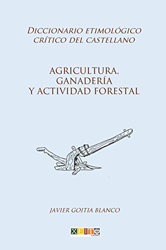 Agricultura, ganadera y actividad forestal: Diccionario etimolgico crtico del Castellano: Volume 2