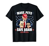 Make Pets Safe Again Funny Pro Trump 2024 T-Shirt