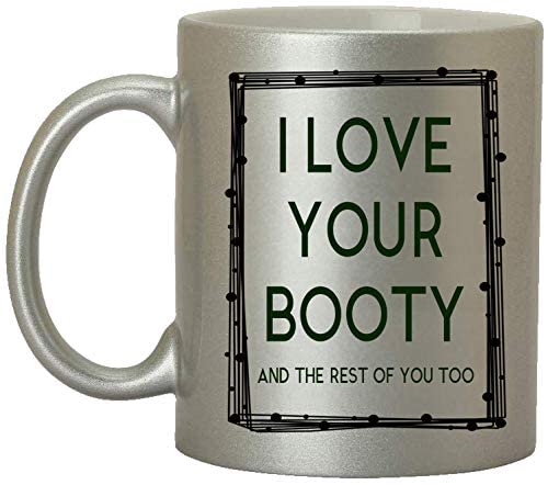 Dillo Gift for Best Friend Girlfriend Boyfriend Mug-I Love Your Booty &The Rest of You Too Coffee & Teacup-Ceramic Tea Cup-Best Novelty Gift Idea for Valentine's Day,Birthday,Anniversary,Christmas