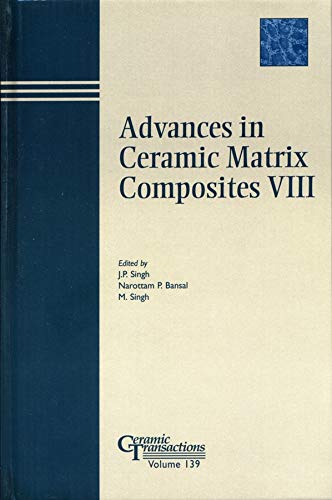 Advances in Ceramic Matrix Composites VIII - Ceram ic Transactions Volume 139: Proceedings of the Ceramic Matrix Composites Symposium at the 104th ... 1, 2002, in st (Ceramic Transactions Series)