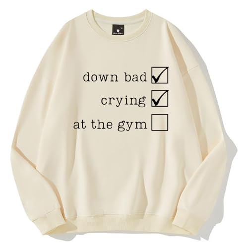 Down Bad Crying at the Gym Sweatshirt Down Bad Crying at the Gym Shirt Unisex Sweatshirt
