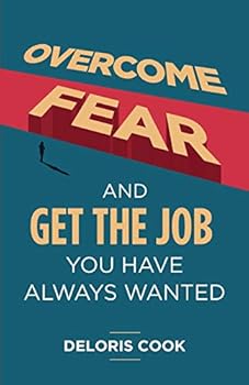 Paperback Overcome Fear and Get the Job You Have Always Wanted Book