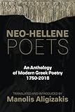 Neo-Hellene Poets: An Anthology of Modern Greek Poetry: 1750-2018