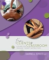 From Clients to Classroom: A Guide for Massage Therapy Instructors B0F6323WMN Book Cover