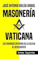 Masonería vaticana: Los enemigos internos de la Iglesia al descubierto (Letras Inquietas) (Spanish Edition) B0D2V1QY7D Book Cover