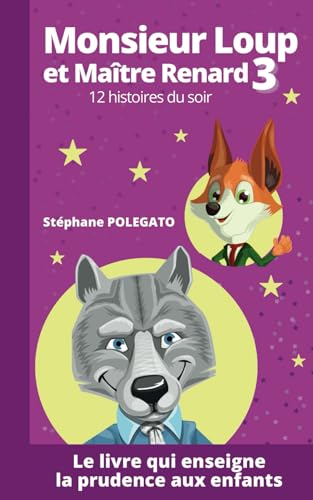 Monsieur Loup et Maître Renard 3: 12 histoires du soir inspirantes qui enseignent la prudence aux enfants