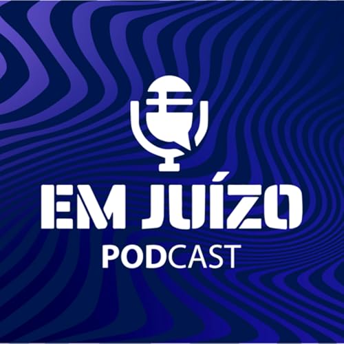 Em Ju&iacute;zo Podcast cover art