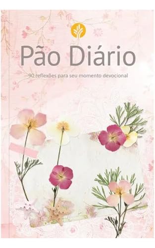 Devocional Pão Diário - Feminino: 90 reflexões para seu momento devocional