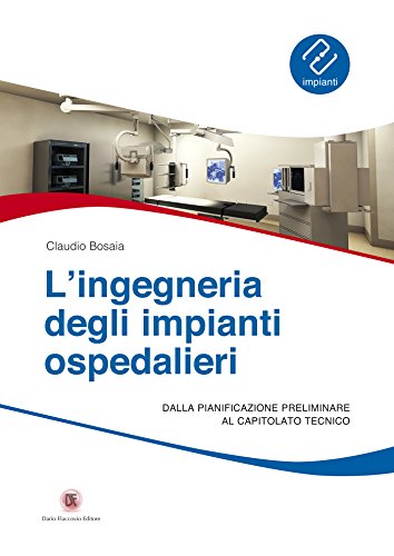 Ingegneria degli impianti ospedalieri: Dalla pianificazione preliminare al capitolato tecnico