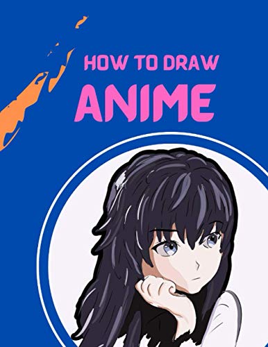 how to draw anime: A Step By Step anime drawing book for beginners and kids 9 12 For Learn How To Draw Anime And Manga Faces