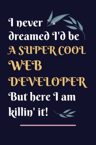 Web Developer Gifts: Lined Blank Notebook Journal, a Funny and Appreciation Thank You Gift for Web Developers to Write in