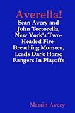 Averella!: Sean Avery and John Tortorella, New York's Two-Headed, Fire-Breathing, Monster Leads Dark Horse Rangers In Playoffs
