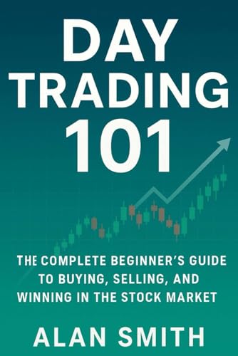Book cover of Day Trading 101: The Complete Beginner’s Guide to Buying, Selling, and Winning in the Stock Market
