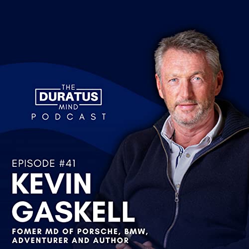 The Duratus Mind - Kevin Gaskell - Former Porsche, Lamborghini and BMW leader and author