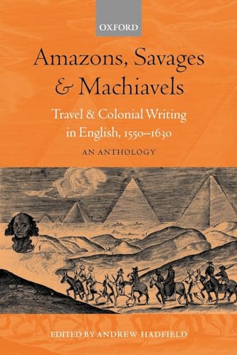 Amazons, Savages, and Machiavels: Travel and Colonial Writing in English, 1550-1630: An Anthology