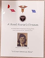 A Real Nurse's Dream An Army Nurse's Experience During WW2 1599161834 Book Cover