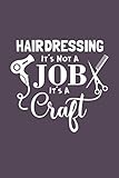  Hairdressing It\'s Not A Job It\'s A Craft Salon Dryer Journal: (6x9 Journal): College Ruled Lined Writing Notebook, 120 Pages