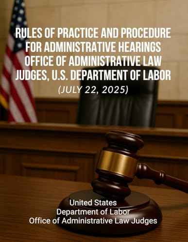 Rules of Practice and Procedure for Administrative Hearings – Office of Administrative Law Judges, U.S. Department of Labor (July 22, 2025)