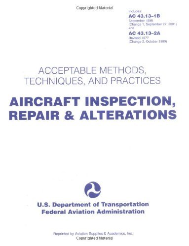 Aircraft Inspection, Repair & Alterations: Acceptable Methods, Techniques, and Practices (FAA Handbooks)
