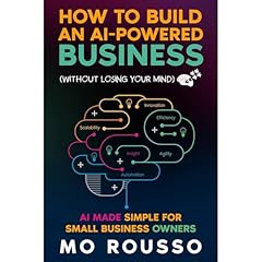 How to Build an AI-Powered Business (Without Losing Your Mind) Audiolibro Por Mo Rousso arte de portada