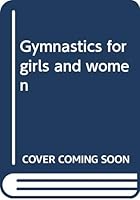 Gymnastics for girls and women B001HBXCCE Book Cover