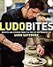 Produktbild LudoBites: Recipes and Stories from the Pop-Up Restaurants of Ludo Lefebvre