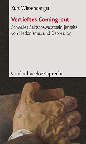 Vertieftes Coming-out: Schwules Selbstbewusstsein jenseits von Hedonismus und Depression (Beitrage Z Vertieftes Coming-out: Schwules Selbstbewusstsein jenseits von Hedonismus und Depression (Beitrage Z